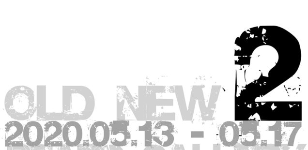 「OLD NEW 2」5月13日（水）〜17日（日）